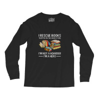 I Rescue Books Trapped In The Bookstore Long Sleeve Shirts | Artistshot