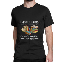 I Rescue Books Trapped In The Bookstore Classic T-shirt | Artistshot