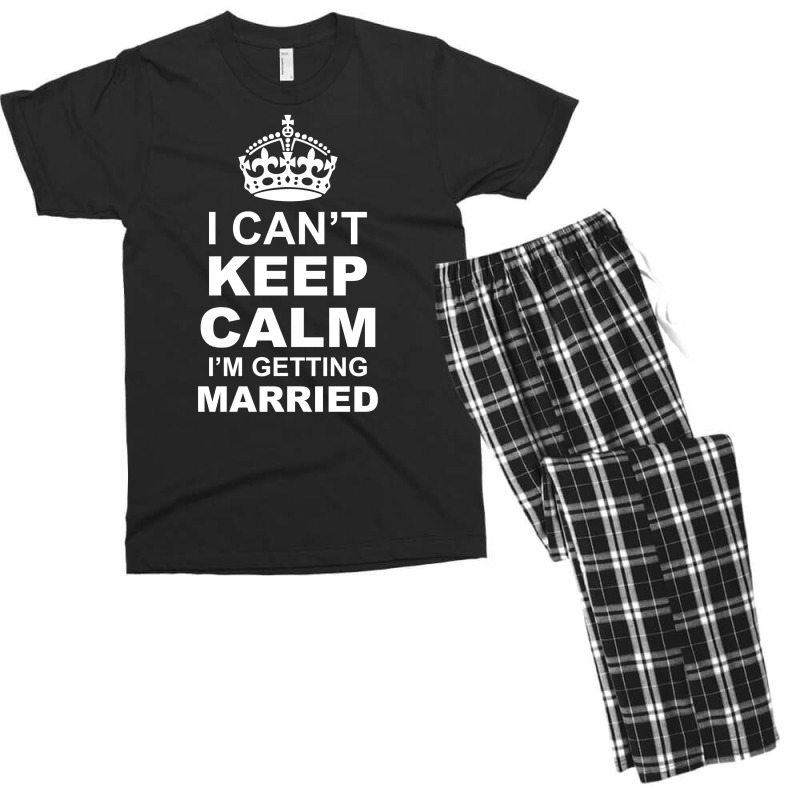 I Cant Keep Calm I Am Getting Married Men's T-shirt Pajama Set | Artistshot