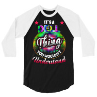 It's A Dell Thing You Wouldn't Understand   Dell Name T Shirt 3/4 Sleeve Shirt | Artistshot