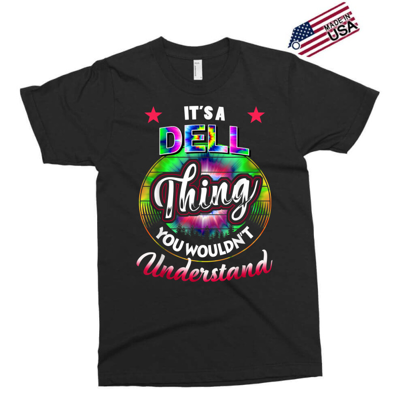 It's A Dell Thing You Wouldn't Understand   Dell Name T Shirt Exclusive T-shirt | Artistshot