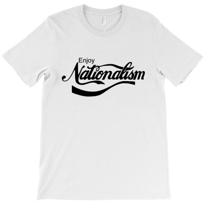 Enjoy Nationalism T-shirt Designed By Bonnie G Metcalf