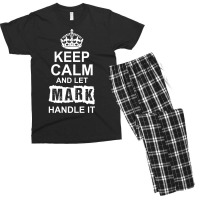 Keep Calm And Let Mark Handle It Men's T-shirt Pajama Set | Artistshot