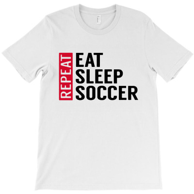 Eat Sleep Soccer Repeat T-shirt Designed By Bonnie G Metcalf