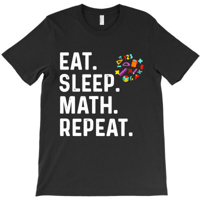Eat Sleep Math Repeat T-shirt Designed By Bonnie G Metcalf