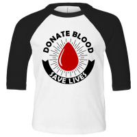 Donate Blood Save Lives Blood Donor Toddler 3/4 Sleeve Tee | Artistshot