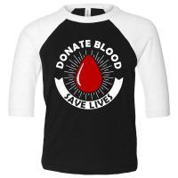 Donate Blood Save Lives Blood Donor Toddler 3/4 Sleeve Tee | Artistshot