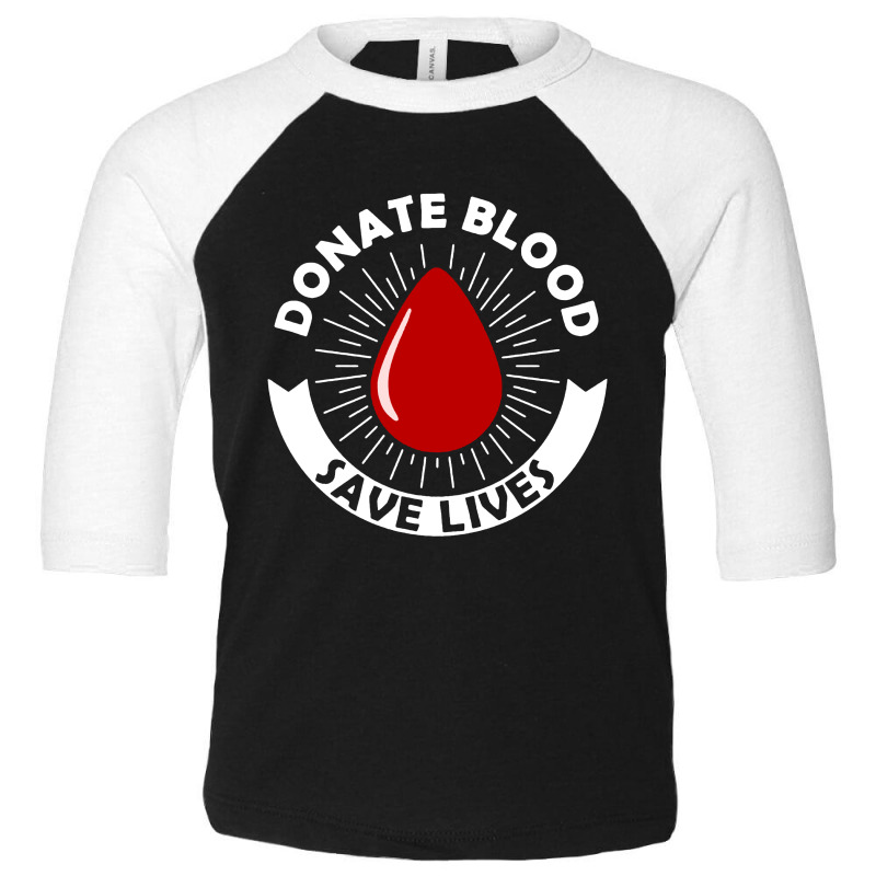 Donate Blood Save Lives Blood Donor Toddler 3/4 Sleeve Tee by Batikmadrim Art | Artistshot