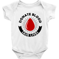 Donate Blood Save Lives Blood Donor Baby Bodysuit | Artistshot