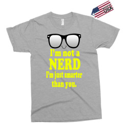 i'm not a nerd i'm just smarter than you Exclusive T-shirt | Artistshot
