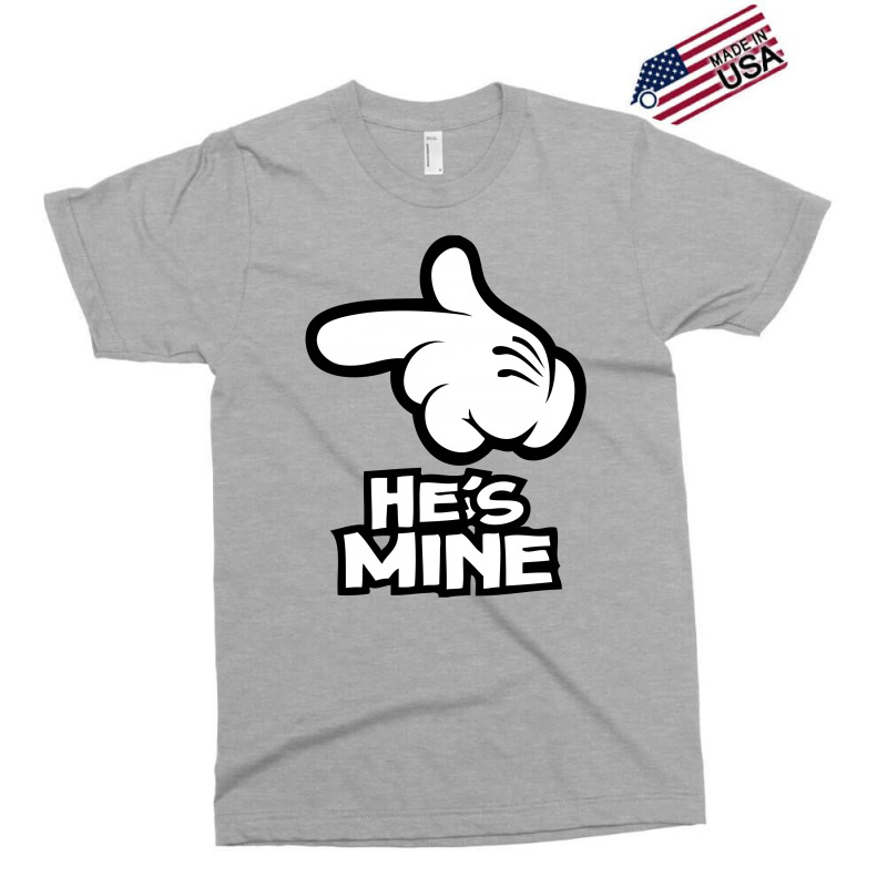 He Is Mine Exclusive T-shirt | Artistshot