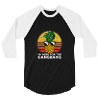 I'm Here For The Gangbang Upside Down Pineapple Swingerswinger 3/4 Sleeve Shirt | Artistshot