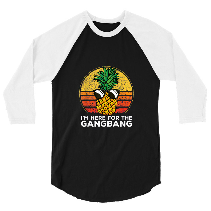 I'm Here For The Gangbang Upside Down Pineapple Swingerswinger 3/4 Sleeve Shirt | Artistshot