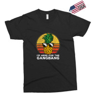 I'm Here For The Gangbang Upside Down Pineapple Swingerswinger Exclusive T-shirt | Artistshot