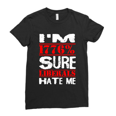 Liberals Hate Me Ladies Fitted T-shirt Designed By Alaska Tees