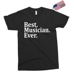 Best Musician Ever Exclusive T-shirt | Artistshot