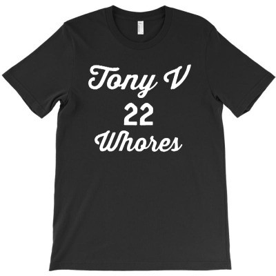 Tony V Whores T-shirt Designed By George S Schmidt