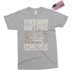 Freedom Isn't Free, I paid For It, US Veteran Exclusive T-shirt | Artistshot