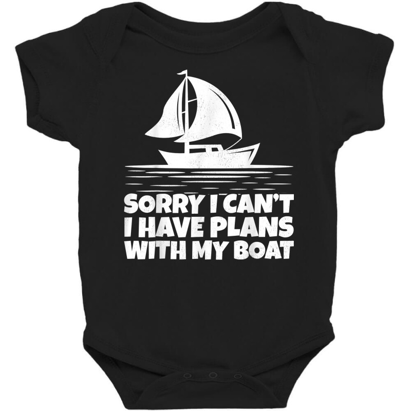 Boating Sorry I Can't I Have Plans With My Boat Pontoon T Shirt Baby Bodysuit | Artistshot