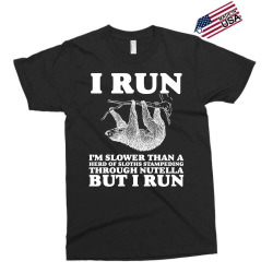 I RUN. I'm Slower Than A Herd Of Sloths Stampeding Through Nutella Exclusive T-shirt | Artistshot
