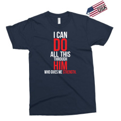 I Can Do All This Through Him Exclusive T-shirt | Artistshot