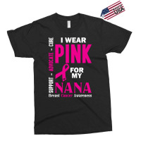 I Wear Pink For My Nana (breast Cancer Awareness) Exclusive T-shirt | Artistshot