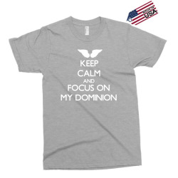 Keep Calm and Focus on Dominion Exclusive T-shirt | Artistshot