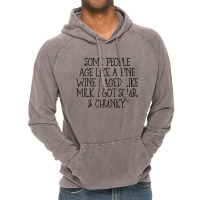 Some People Age Like A Fine Wine I Aged Like Milk T Shirt Vintage Hoodie | Artistshot