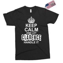 Keep Calm And Let Clarence Handle It Exclusive T-shirt | Artistshot