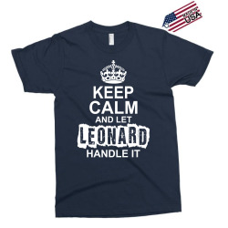 Keep Calm And Let Leonard Handle It Exclusive T-shirt | Artistshot