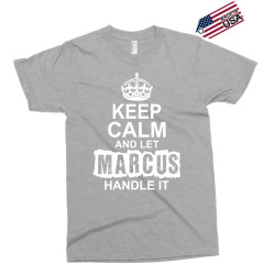 Keep Calm And Let Marcus Handle It Exclusive T-shirt | Artistshot