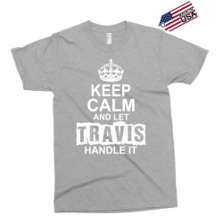 Keep Calm And Let Travis Handle It Exclusive T-shirt | Artistshot