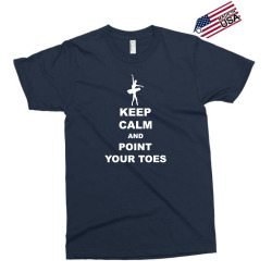 Keep Calm and Point Your Toes Exclusive T-shirt | Artistshot