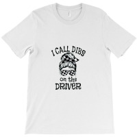 Race Wife Racing Stock Car Dirt Track Racing Dibs On Driver T-shirt | Artistshot