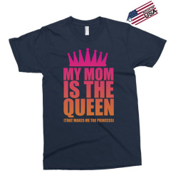 My Mom Is The Queen That Makes Me The Princess Exclusive T-shirt | Artistshot
