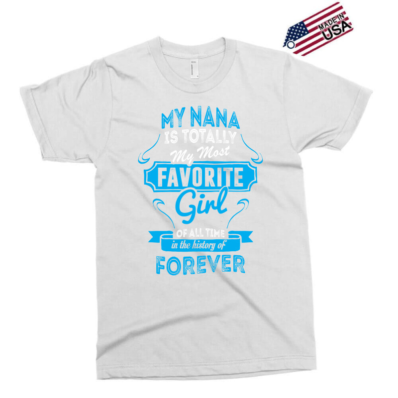 My Nana Is Totally My Most Favorite Girl Exclusive T-shirt by tshiart | Artistshot