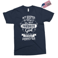 My Sister Is Totally My Most Favorite Girl Exclusive T-shirt | Artistshot