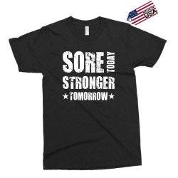 Sore Today, Stronger Tomorrow Exclusive T-shirt | Artistshot