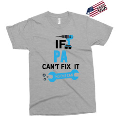 If Pa Can't Fix It No One Can Exclusive T-shirt | Artistshot