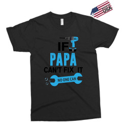 If Papa Can't Fix It No One Can Exclusive T-shirt | Artistshot