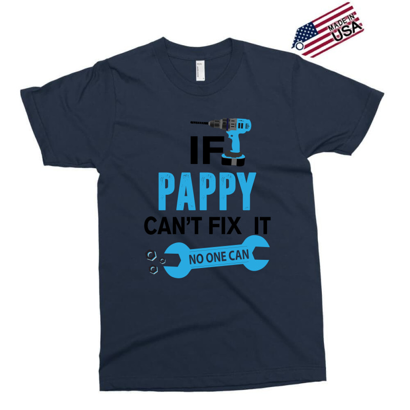If Pappy Can't Fix It No One Can Exclusive T-shirt | Artistshot