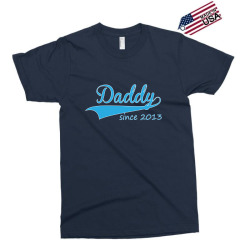 daddy since 2013 Exclusive T-shirt | Artistshot