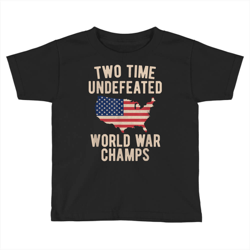 Two Time Ww1 Ww2 American Flag Champions T Shirt Toddler T-shirt by corni3t6 | Artistshot