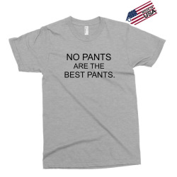 no pants ARE THE BEST PANTS Exclusive T-shirt | Artistshot
