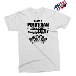 being a politician copy Exclusive T-shirt | Artistshot