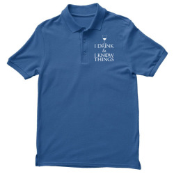 i drink and i know things Men's Polo Shirt | Artistshot