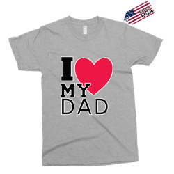 i love my dad Exclusive T-shirt | Artistshot