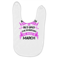 All Women Are Created Equal But Only The Smartest Are Born In Macrh Fo Baby Bibs | Artistshot