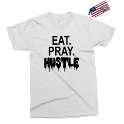 eat pray hustle Exclusive T-shirt | Artistshot