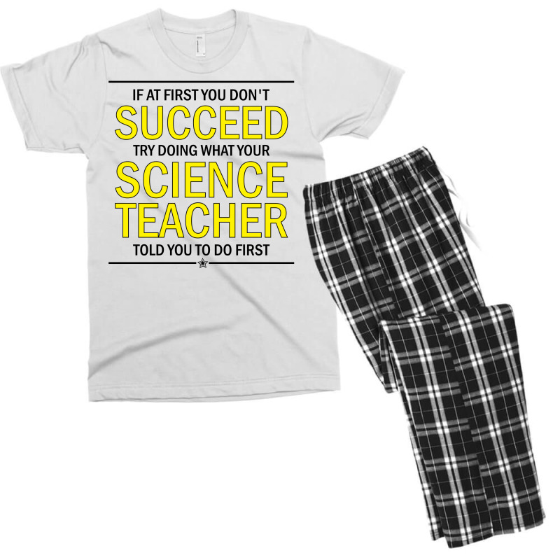 If At First You Don't Succeed Try Doing What Your Science Teacher Told You To Do First Men's T-shirt Pajama Set | Artistshot